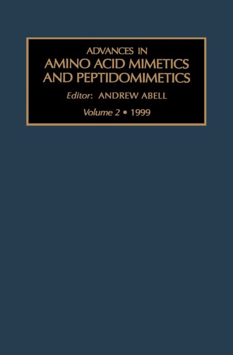 Advances in Amino Acid Mimetics and Peptidomimetics, Volume 2