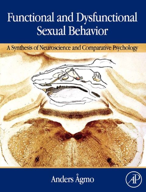 Functional and Dysfunctional Sexual Behavior: A Synthesis of Neuroscience and Comparative Psychology