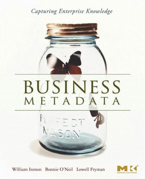 Business Metadata: Capturing Enterprise Knowledge: Capturing Enterprise Knowledge