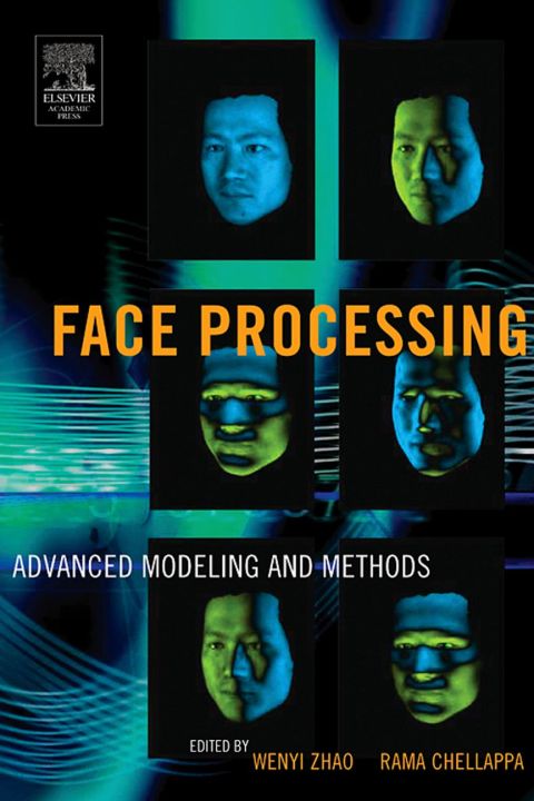 Face Processing: Advanced Modeling and Methods: Advanced Modeling and Methods