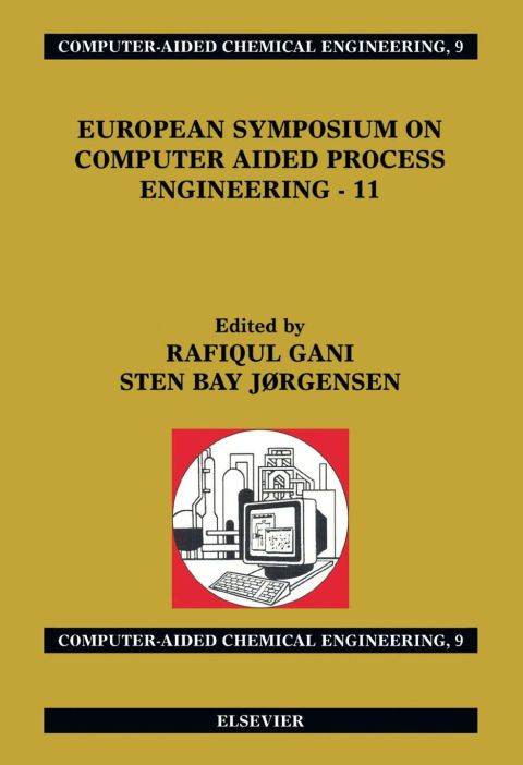 European Symposium on Computer Aided Process Engineering - 11: 11th European Symposium of the Working Party on Computer Aided Process Engineering