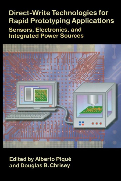 Direct-Write Technologies for Rapid Prototyping Applications: Sensors, Electronics, and Integrated Power Sources