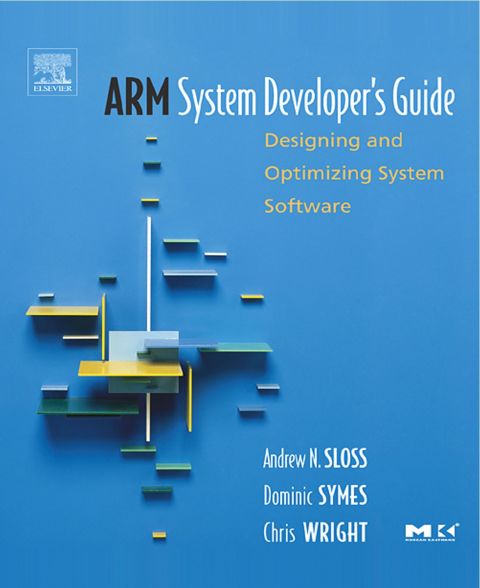 ARM System Developer's Guide: Designing and Optimizing System Software