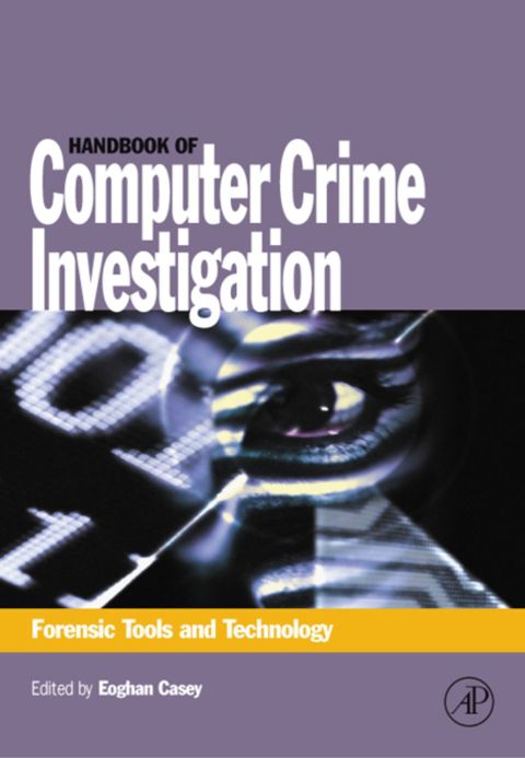Handbook of Computer Crime Investigation: Forensic Tools and Technology