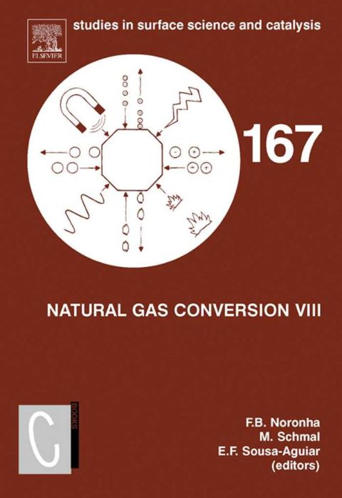 Natural Gas Conversion VIII: Proceedings of the 8th Natural Gas Conversion Symposium, May 27-31, 2007, Natal, Brazil