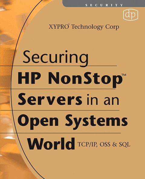 Securing HP NonStop Servers in an Open Systems World: TCP/IP, OSS and SQL