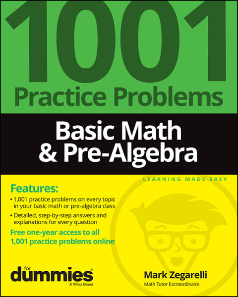 Basic Math & Pre-Algebra: 1001 Practice Problems For Dummies (  Free Online Practice)