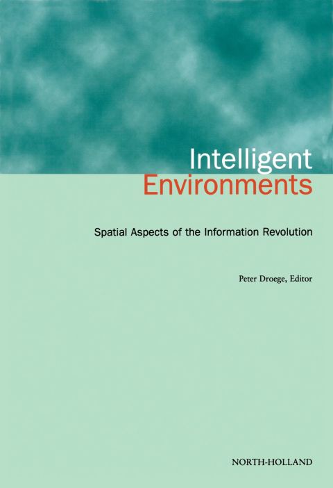 Intelligent Environments: Spatial Aspects of the Information Revolution
