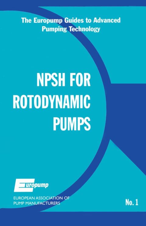 Net Positive Suction Head for Rotodynamic Pumps: A Reference Guide: A Reference Guide