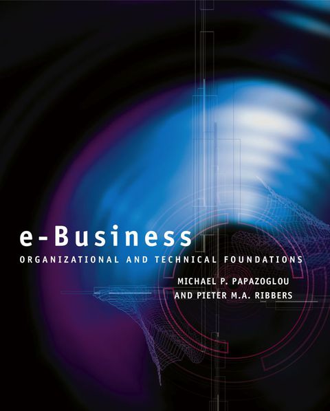 E-Business: Organizational and Technical Foundations - Whole