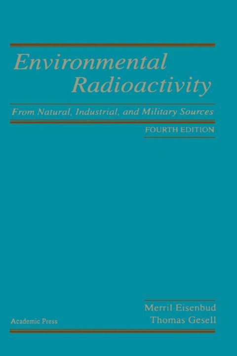 Environmental Radioactivity from Natural, Industrial & Military Sources: From Natural, Industrial and Military Sources