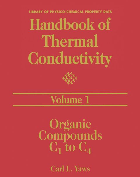 Handbook of Thermal Conductivity, Volume 1:: Organic Compounds C1 to C4