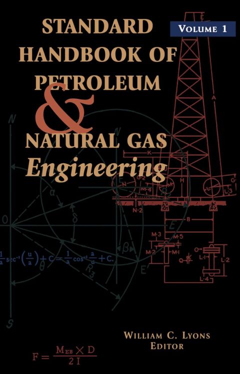 Standard Handbook of Petroleum and Natural Gas Engineering: Volume 1: Volume 1