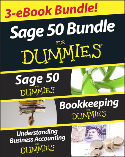 Sage 50 For Dummies Three e-book Bundle: Sage 50 For Dummies; Bookkeeping For Dummies and Understanding Business Accounting For Dummies