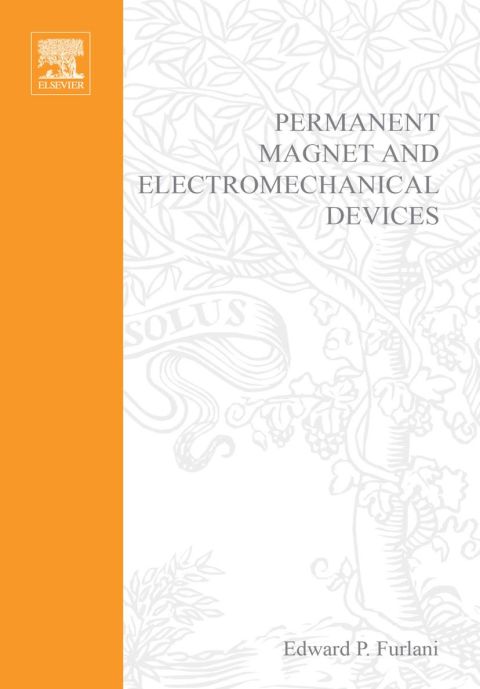Permanent Magnet and Electromechanical Devices: Materials, Analysis, and Applications
