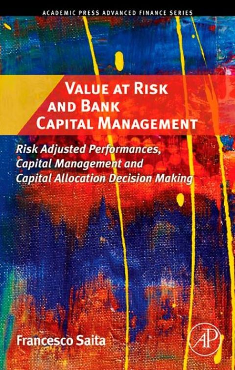 Value at Risk and Bank Capital Management: Risk Adjusted Performances, Capital Management and Capital Allocation Decision Making