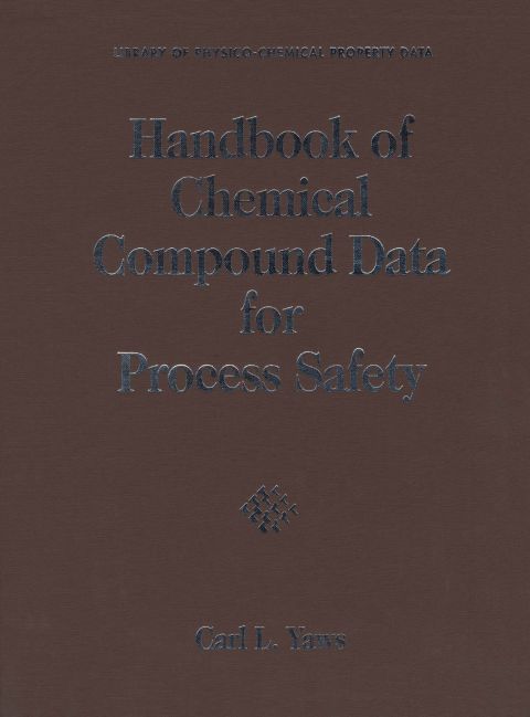 Handbook of Chemical Compound Data for Process Safety
