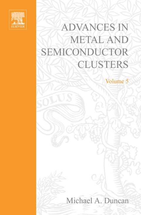 Advances in Metal and Semiconductor Clusters, Volume 5: Metal Ion Solvation and Metal-Ligand Interactions