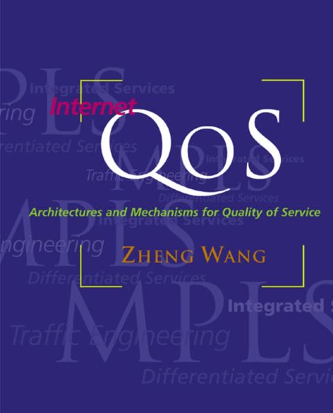 Internet QoS: Architectures and Mechanisms for Quality of Service