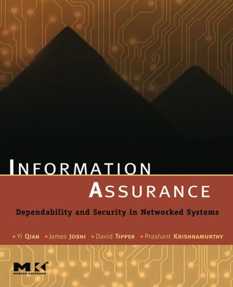 Information Assurance: Dependability and Security in Networked Systems