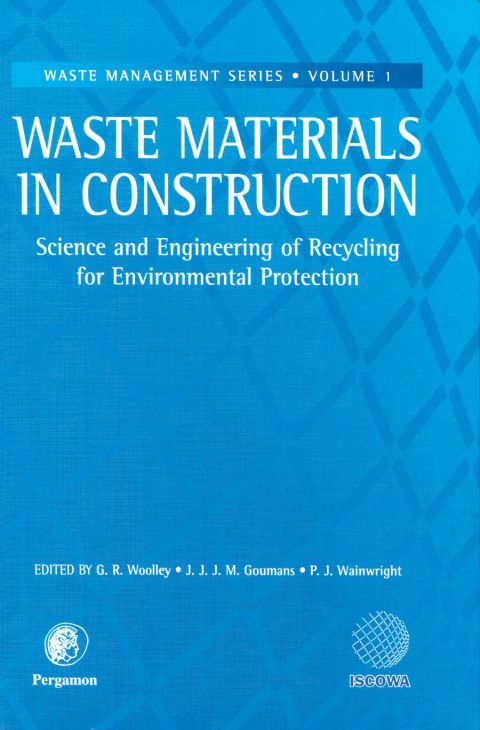 Waste Materials in Construction: Science and Engineering of Recycling for Environmental Protection