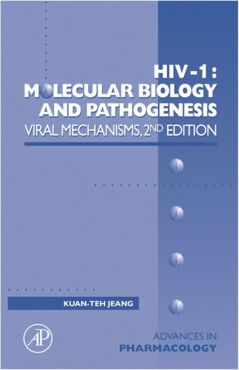 HIV-1: Molecular Biology and Pathogenesis: Viral Mechanisms: Molecular Biology and Pathogenesis: Viral Mechanisms