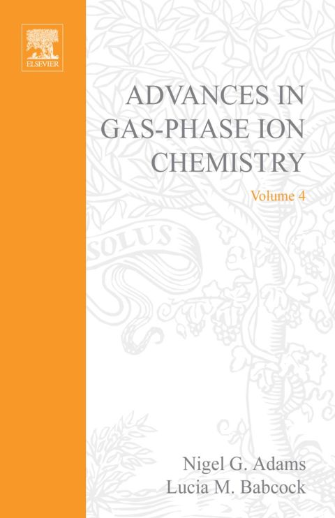 Advances in Gas Phase Ion Chemistry, Volume 4