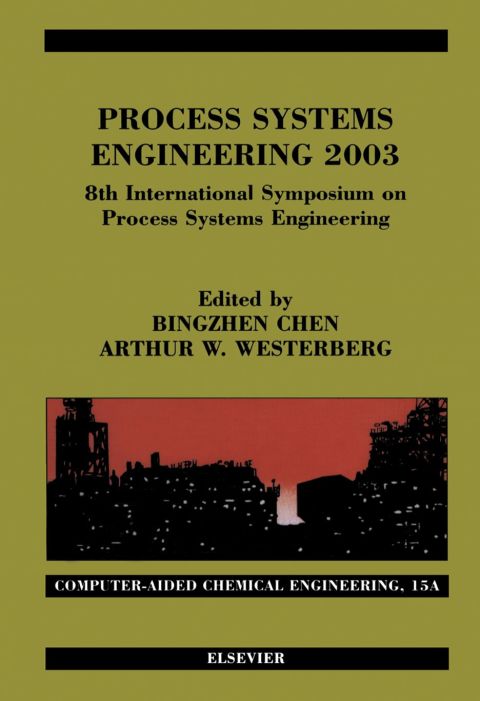Process Systems Engineering 2003: 8th International Symposium on Process Systems Engineering