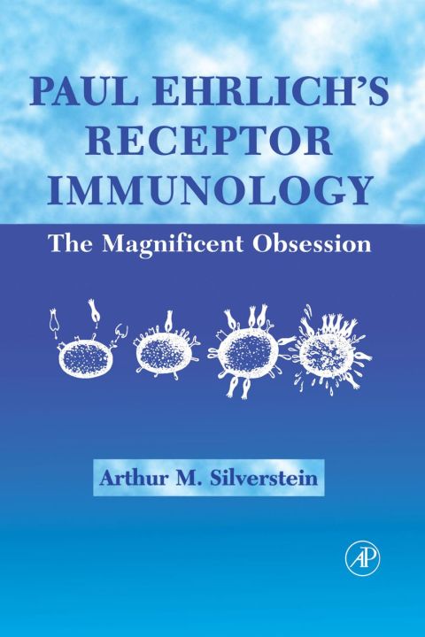 Paul Ehrlich's Receptor Immunology:: The Magnificent Obsession
