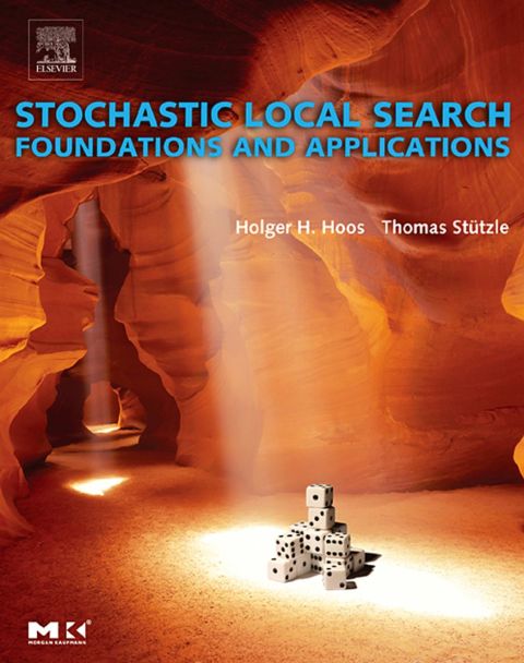 Stochastic Local Search: Foundations & Applications