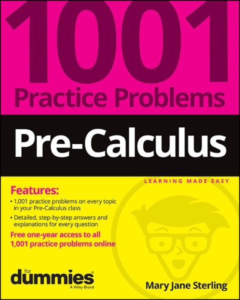 Pre-Calculus: 1001 Practice Problems For Dummies (  Free Online Practice)