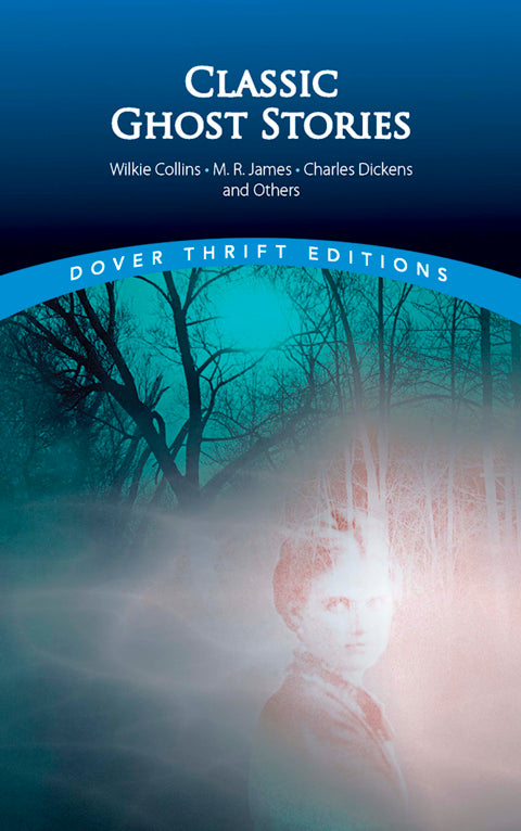 Classic Ghost Stories by Wilkie Collins, M. R. James, Charles Dickens and Others