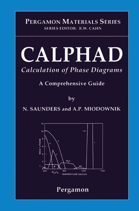 CALPHAD (Calculation of Phase Diagrams): A Comprehensive Guide: A Comprehensive Guide