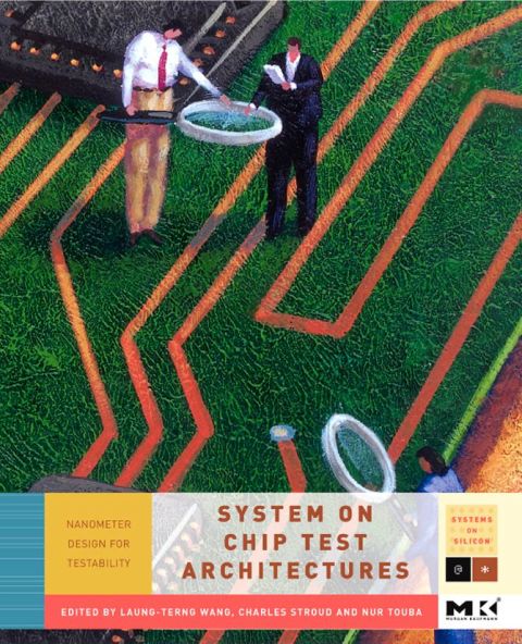 System-on-Chip Test Architectures: Nanometer  Design for Testability