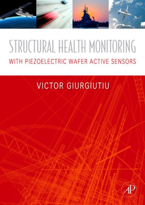 Structural Health Monitoring: with Piezoelectric Wafer Active Sensors
