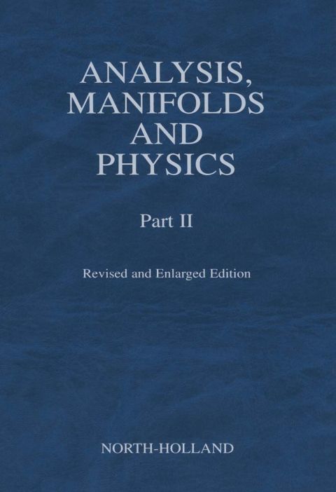 Analysis, Manifolds and Physics, Part II - Revised and Enlarged Edition