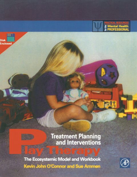 Play Therapy Treatment Planning and Interventions: The Ecosystemic Model and Workbook