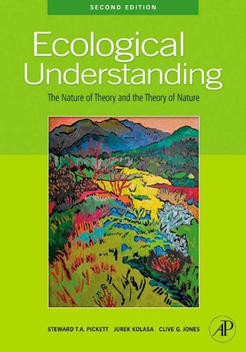 Ecological Understanding: The Nature of Theory and the Theory of Nature