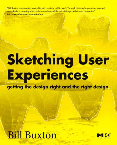 Sketching User Experiences:  Getting the Design Right and the Right Design: Getting the Design Right and the Right Design