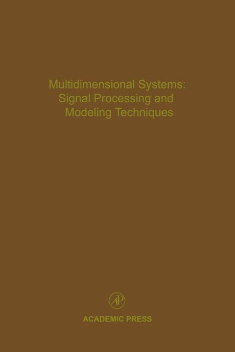 Multidimensional Systems: Signal Processing and Modeling Techniques: Advances in Theory and Applications