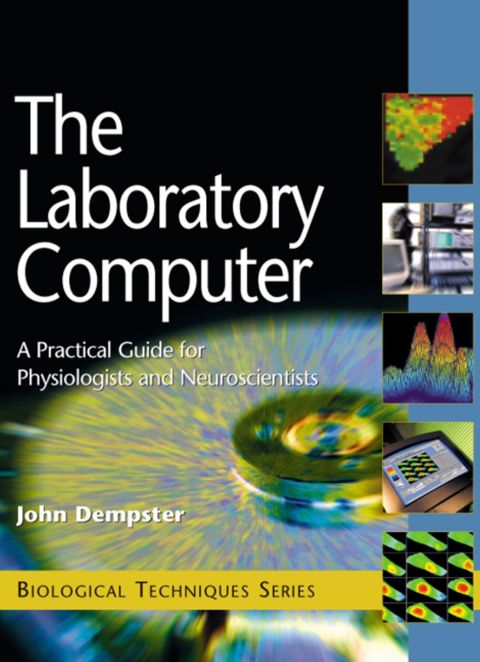 The Laboratory Computer: A Practical Guide for Physiologists and Neuroscientists