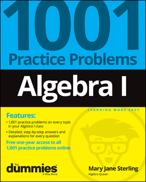 Algebra I: 1001 Practice Problems For Dummies (  Free Online Practice)