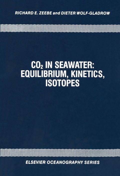 CO2 in Seawater: Equilibrium, Kinetics, Isotopes: Equilibrium, Kinetics, Isotopes