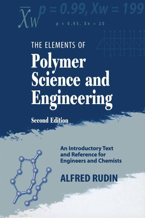 Elements of Polymer Science & Engineering: An Introductory Text and Reference for Engineers and Chemists