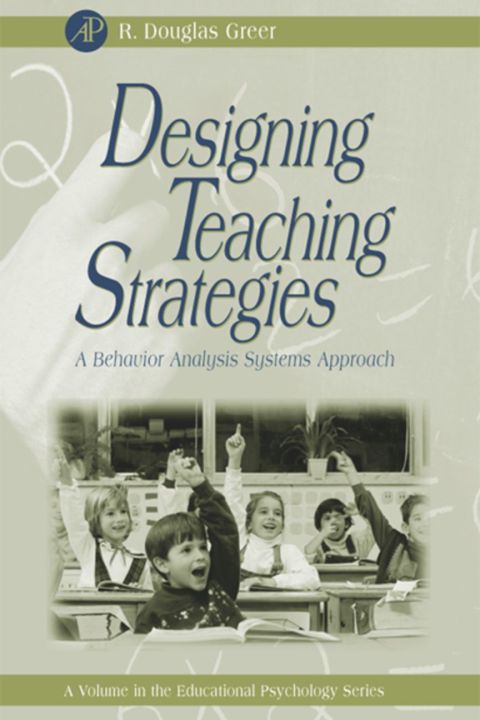 Designing Teaching Strategies: An Applied Behavior Analysis Systems Approach