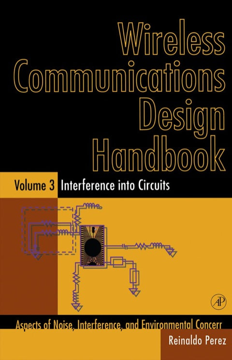 Wireless Communications Design Handbook: Interference into Circuits: Aspects of Noise, Interference, and Environmental Concerns