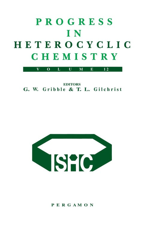 Progress in Heterocyclic Chemistry, Volume 12: A critical review of the 1999 literature preceded by three chapters on current heterocyclic topics