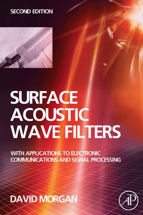 Surface Acoustic Wave Filters: With Applications to Electronic Communications and Signal Processing
