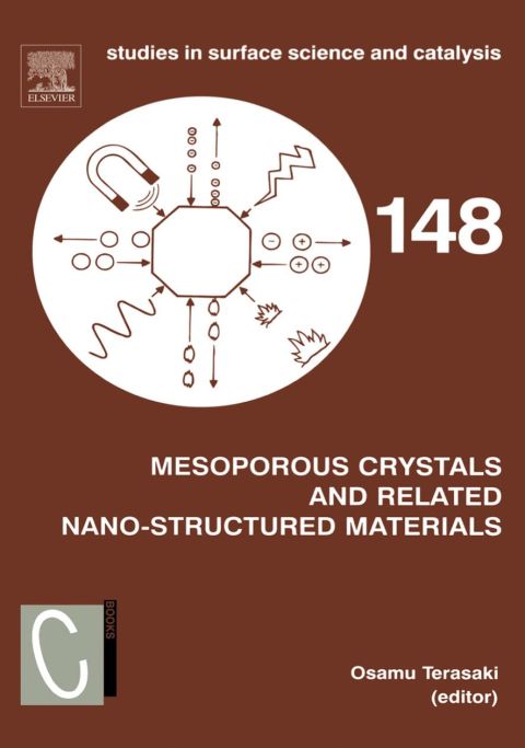 Mesoporous Crystals and Related Nano-Structured Materials: Proceedings of the Meeting on Mesoporous Crystals and Related Nano-Structured Materials, Stockholm, Sweden, 1-5 June 2004