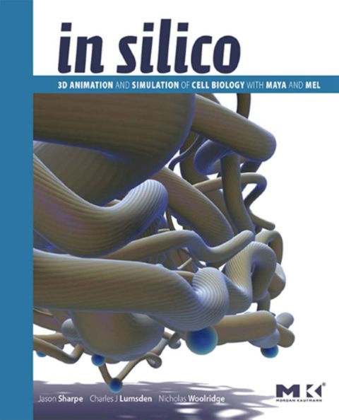In Silico: 3D Animation and Simulation of Cell Biology with Maya and MEL